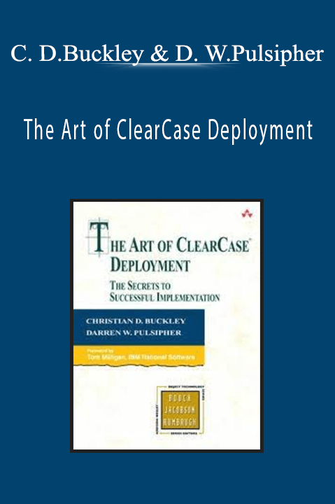 The Art of ClearCase Deployment – Christian D.Buckley