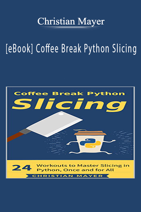 [eBook] Coffee Break Python Slicing – Christian Mayer