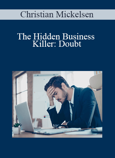 The Hidden Business Killer: Doubt – Christian Mickelsen