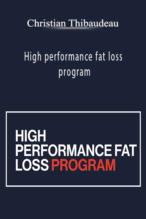 High performance fat loss program – Christian Thibaudeau