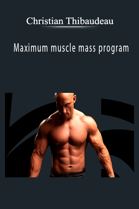 Maximum muscle mass program – Christian Thibaudeau