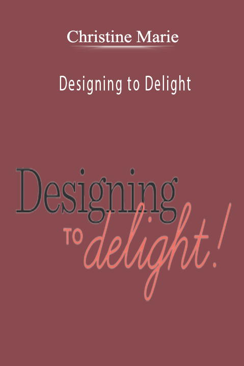 Designing to Delight – Christine Marie