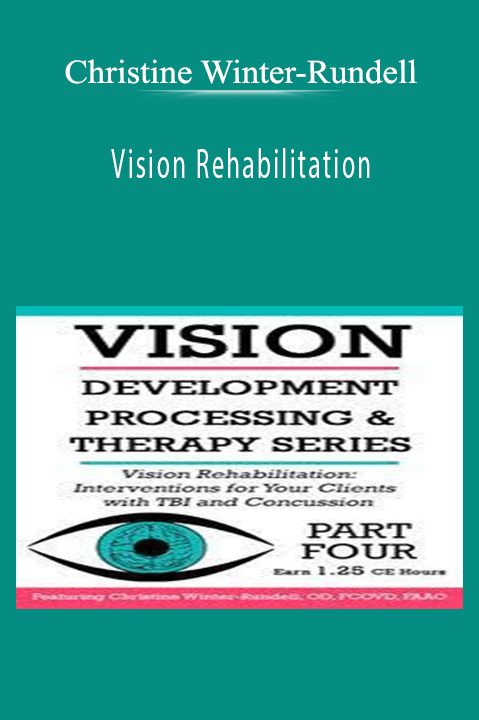 Vision Rehabilitation: Interventions for Your Clients with TBI and Concussion – Christine Winter–Rundell