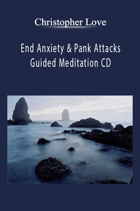 End Anxiety & Pank Attacks Guided Meditation CD – Christopher Love