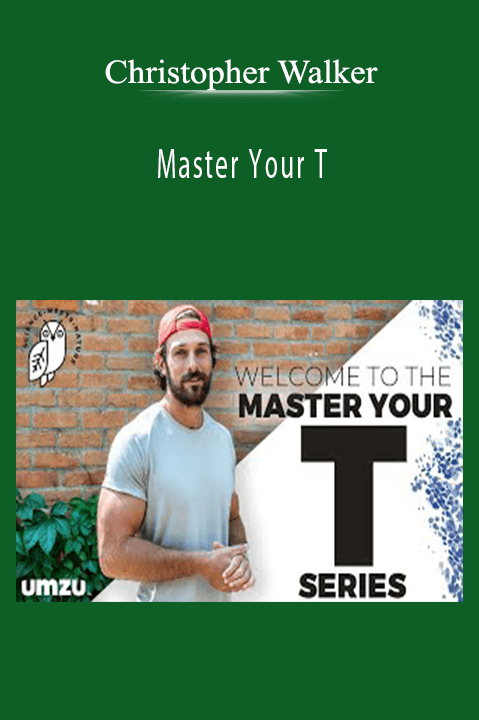 Master Your T – Christopher Walker