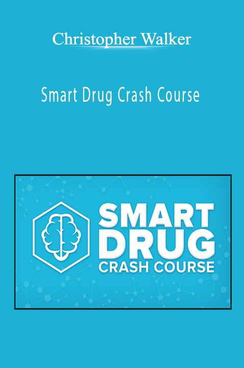Smart Drug Crash Course – Christopher Walker