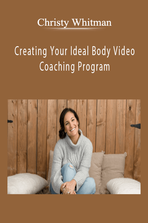 Creating Your Ideal Body Video Coaching Program – Christy Whitman