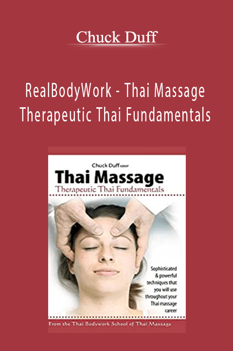 RealBodyWork – Thai Massage Therapeutic Thai Fundamentals – Chuck Duff