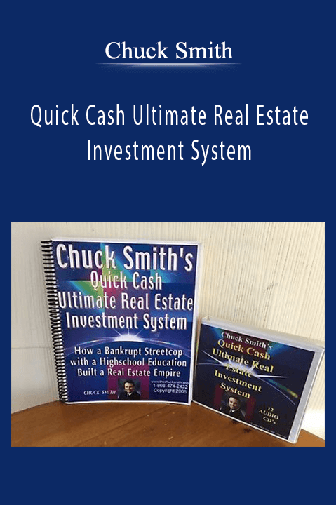 Quick Cash Ultimate Real Estate Investment System – Chuck Smith