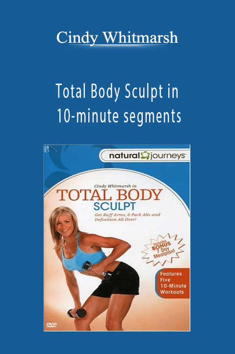 Total Body Sculpt in 10–minute segments – Cindy Whitmarsh