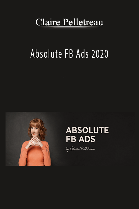 Absolute FB Ads 2020 – Claire Pelletreau