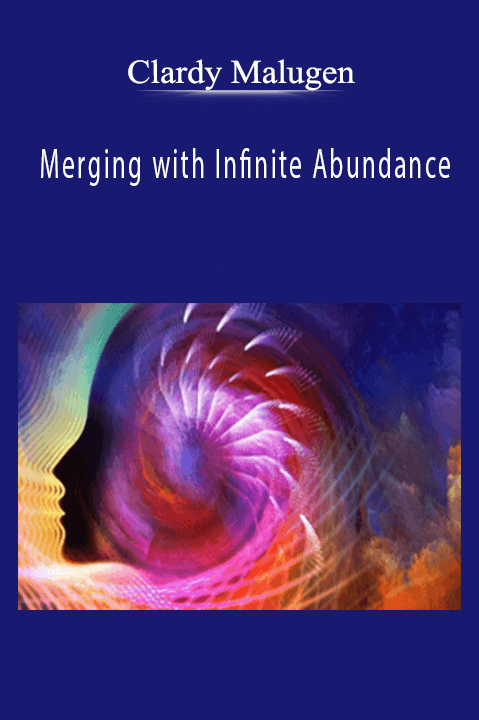 Merging with Infinite Abundance – Clardy Malugen