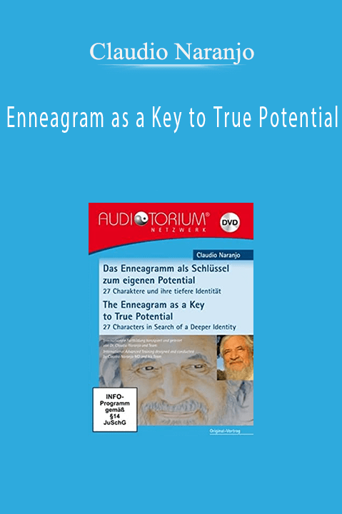 Enneagram as a Key to True Potential – Claudio Naranjo