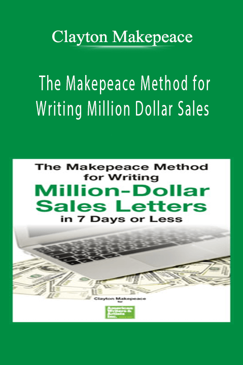 The Makepeace Method for Writing Million Dollar Sales – Clayton Makepeace