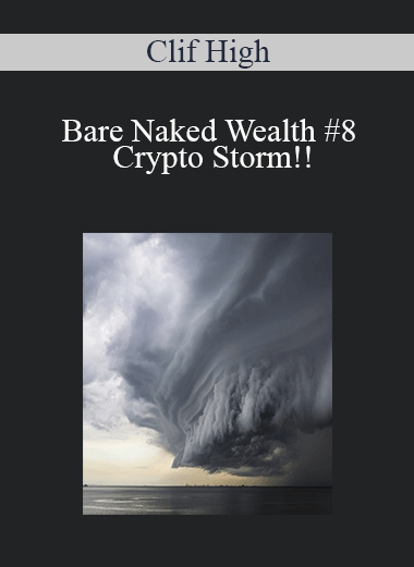 Bare Naked Wealth #8 – Crypto Storm!! – Clif High