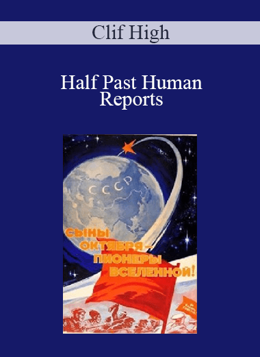 Half Past Human Reports – Clif High