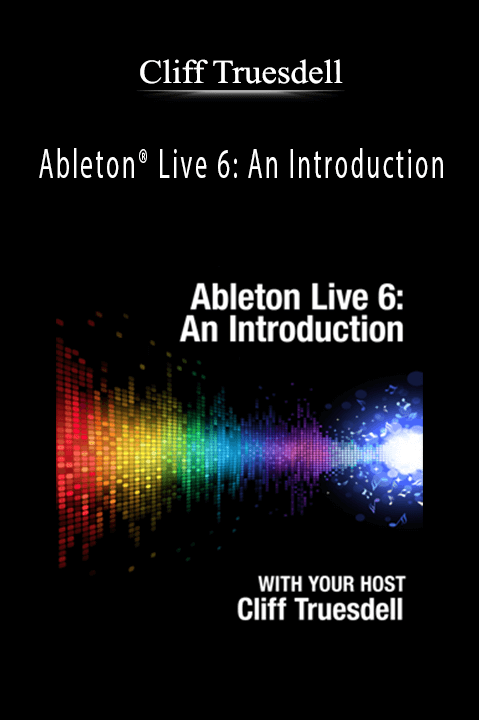 Ableton Live 6: An Introduction – Cliff Truesdell