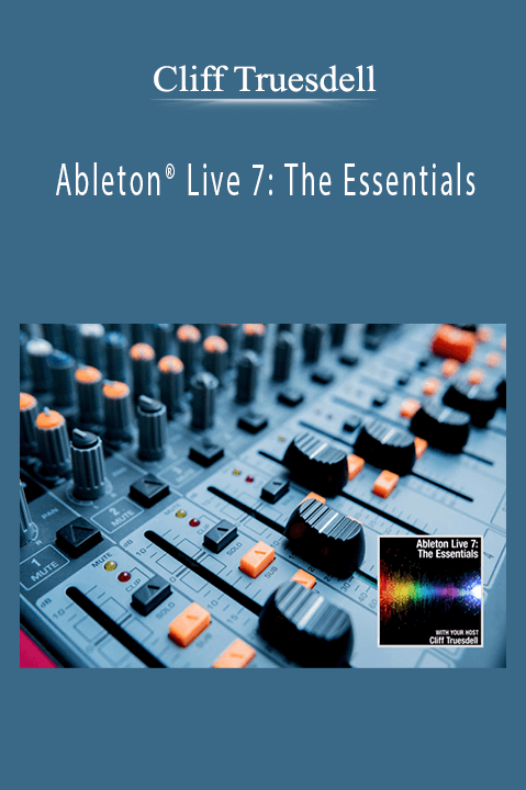 Ableton Live 7: The Essentials – Cliff Truesdell