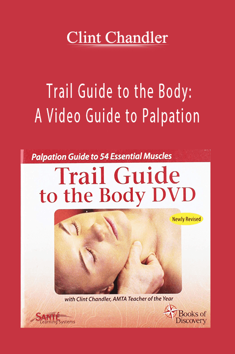 Trail Guide to the Body: A Video Guide to Palpation – Clint Chandler