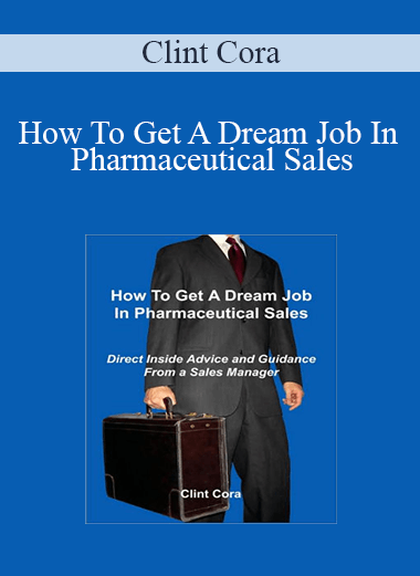 How To Get A Dream Job In Pharmaceutical Sales – Clint Cora