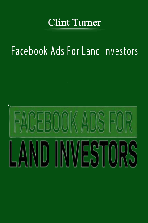 Facebook Ads For Land Investors – Clint Turner