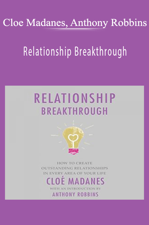 Relationship Breakthrough: How to Create Outstanding Relationships in Every Area of Your Life – Cloe Madanes