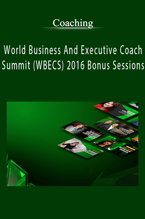 World Business And Executive Coach Summit (WBECS) 2016 Bonus Sessions – Coaching