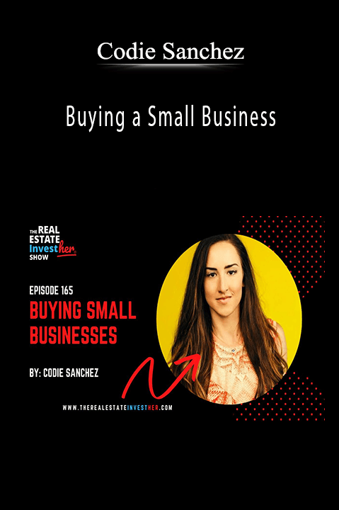 Buying a Small Business – Codie Sanchez
