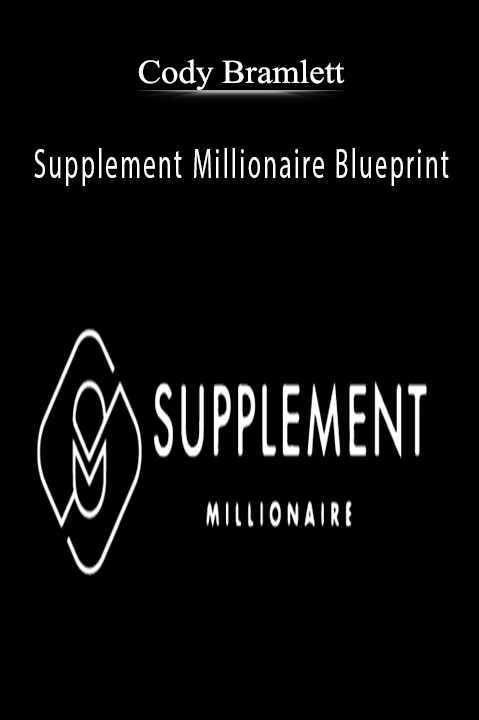 Supplement Millionaire Blueprint – Cody Bramlett