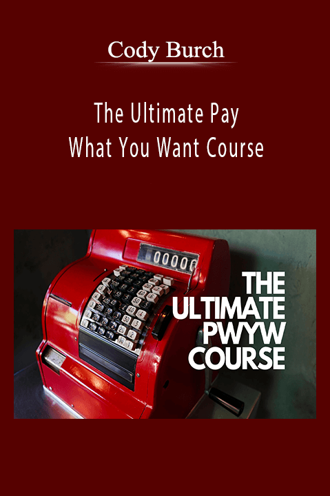 The Ultimate Pay What You Want Course – Cody Burch