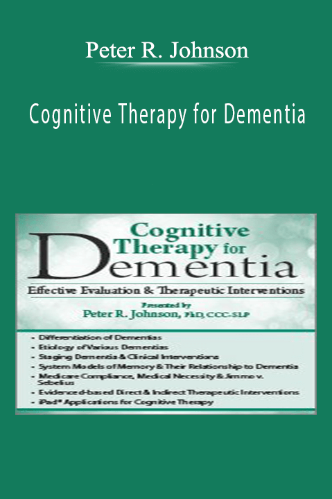 Peter R. Johnson – Cognitive Therapy for Dementia: Effective Evaluation & Therapeutic Interventions