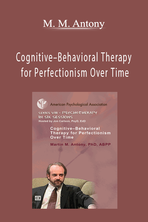 M. M. Antony – Cognitive–Behavioral Therapy for Perfectionism Over Time