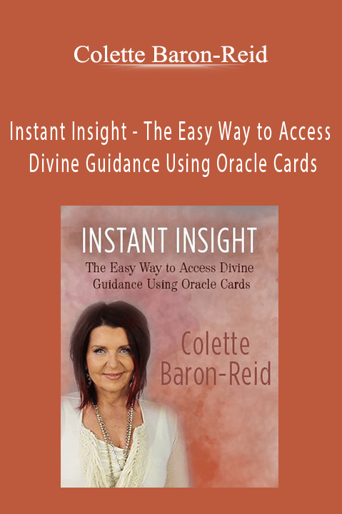Instant Insight – The Easy Way to Access Divine Guidance Using Oracle Cards – Colette Baron–Reid