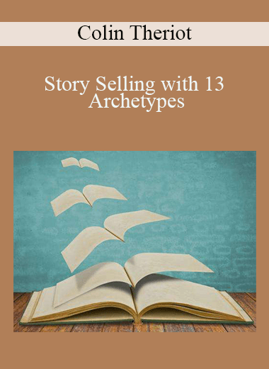 Story Selling with 13 Archetypes – Colin Theriot