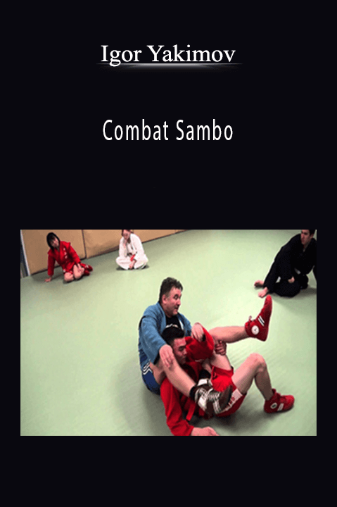 Igor Yakimov – Combat Sambo