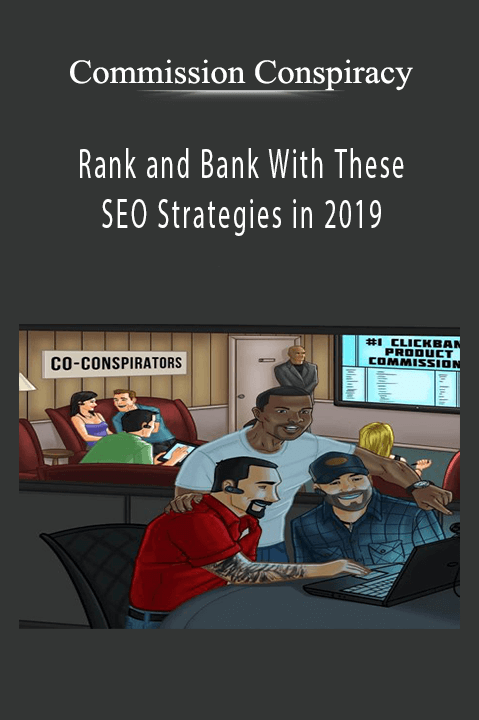 Rank and Bank With These SEO Strategies in 2019 – Commission Conspiracy