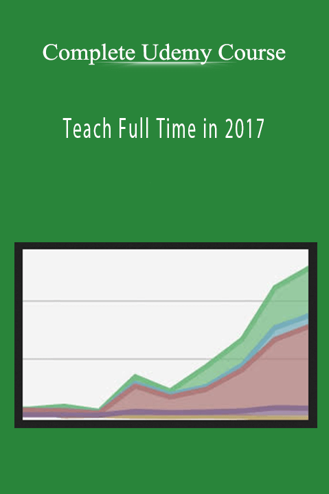 Teach Full Time in 2017 – Complete Udemy Course