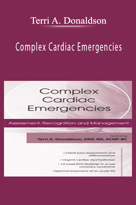 Terri A. Donaldson – Complex Cardiac Emergencies: Assessment