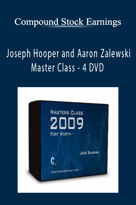 Joseph Hooper and Aaron Zalewski – Master Class – 4 DVD – Compound Stock Earnings