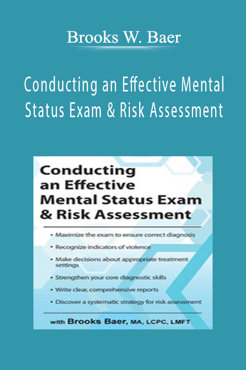 Brooks W. Baer – Conducting an Effective Mental Status Exam & Risk Assessment