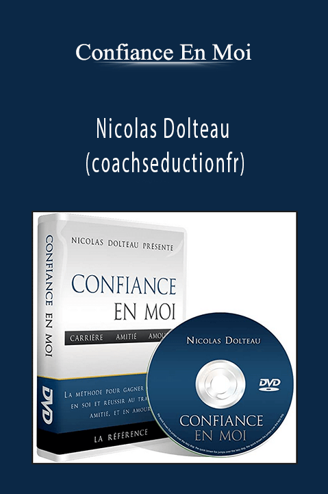 Nicolas Dolteau (coachseductionfr) – Confiance En Moi