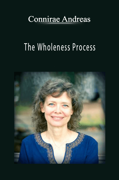 The Wholeness Process – Connirae Andreas