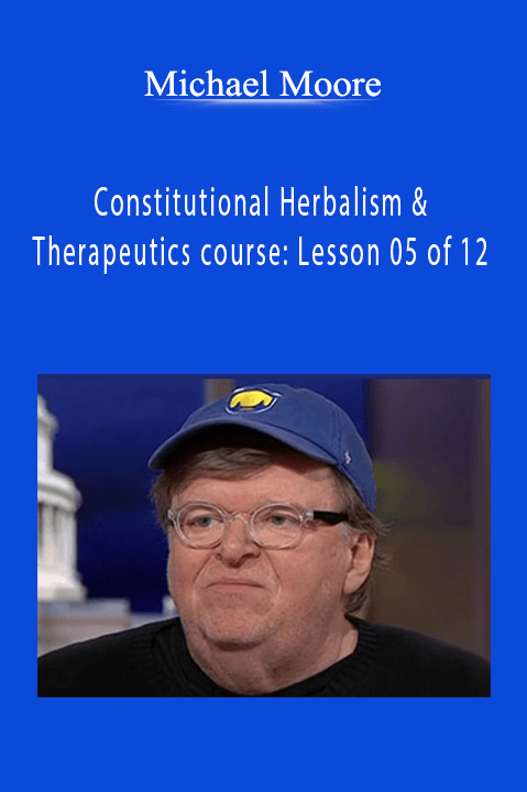 Michael Moore – Constitutional Herbalism & Therapeutics course: Lesson 05 of 12