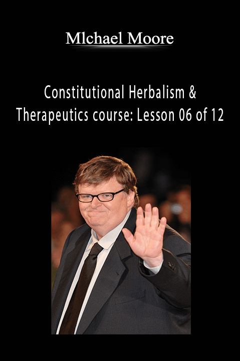 Michael Moore – Constitutional Herbalism & Therapeutics course: Lesson 06 of 12