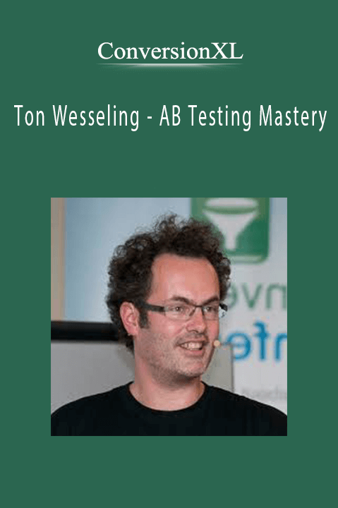 Ton Wesseling – AB Testing Mastery – ConversionXL