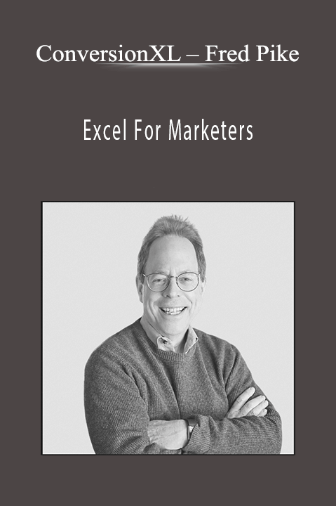 Fred Pike – Excel For Marketers – ConversionXL