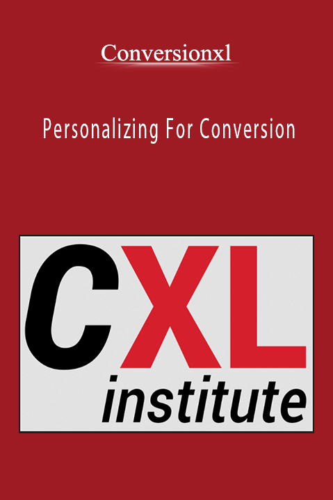 Personalizing For Conversion – Conversionxl