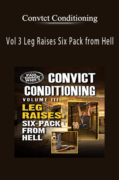 Vol 3 Leg Raises Six Pack from Hell – Convtct Conditioning