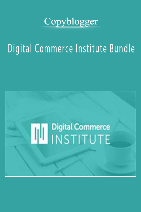 Digital Commerce Institute Bundle – Copyblogger