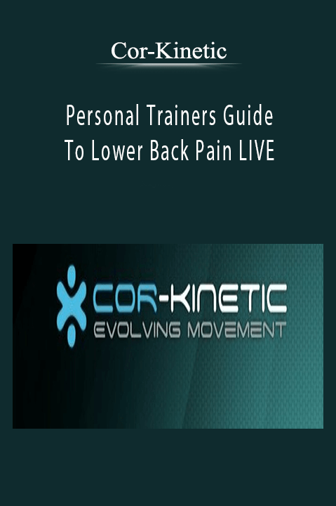 Personal Trainers Guide To Lower Back Pain LIVE – Cor–Kinetic